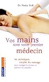 Livres Massages - Vos mains sont votre premier médecin : Les techniques simples du massage des points d'acupuncture pour soulager la douleur et prévenir les maladies