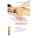 Vos mains sont votre premier m�decin : Les techniques simples du massage des points d'acupuncture pour soulager la douleur et pr�venir les maladiespar Nadia Volf