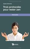 Trois protocoles pour rester zen