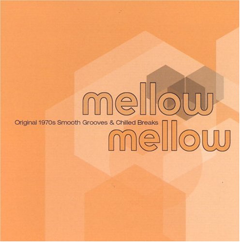CD-Charts  Search : Mellow Mellow: Original 1970s Smooth Grooves & Chilled Breaks