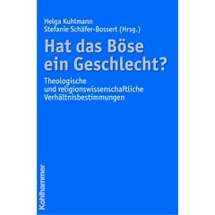 Hat das B�se ein Geschlecht?: Theologische und religionswissenschaftliche Verh�ltnisbestimmungen