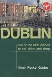 Dublin: 500 of the Best Places to Eat, Drink and Shop (Virgin Pocket Guides)