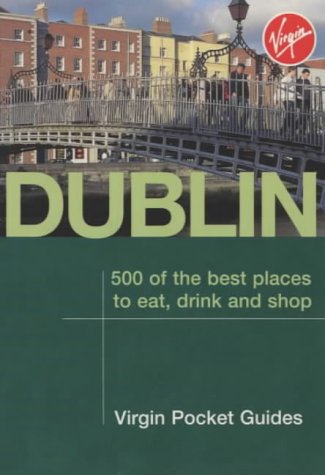 City Travel Guides Discounted  Books : Dublin: 500 of the Best Places to Eat, Drink and Shop (Virgin Pocket Guides)