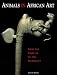 Animals in African Art: From the Familiar to the Marvelous (African, Asian & Oceanic Art)