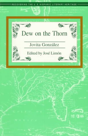 Dew on the Thorn (Recovering the Us Hispanic Literary Heritage) Dew on the Thorn (Recovering the Us Hispanic Literary Heritage)