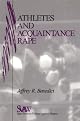 Athletes and Acquaintance Rape (SAGE Series on Violence against Women)