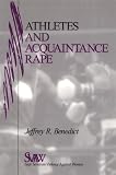 Athletes and Acquaintance Rape (SAGE Series on Violence against Women)