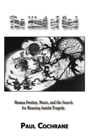 The Mind of God: Human Destiny, Music, and the Search for Meaning Amidst Tragedy Book Image