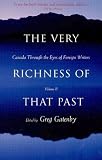 The Very Richness Of That Past: Canada Through the Eyes of Foreign Writers Vilume II