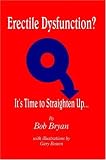 Erectile Dysfunction? It's Time to Straighten Up...