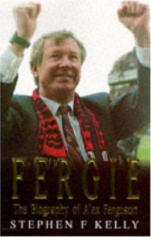 FERGIE: THE BIOGRAPHY OF ALEX FERGUSON.