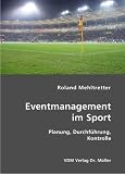 Produkt-Bild: Eventmanagement im Sport: Planung, Durchf&uuml;hrung, Kontrolle