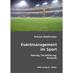 Eventmanagement im Sport: Planung, Durchf�hrung, Kontrolle