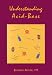 Understanding Acid-Base (Understanding Acid Base (Abelow))