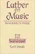 Luther on Music: Paradigms of Praise