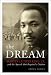 The Dream: Martin Luther King, Jr and the Speech that Inspired a Nation