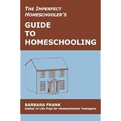 The Imperfect Homeschooler's Guide to Homeschooling: A 20-Year Homeschool Veteran Reveals How to Teach Your Kids, Run Your Home and Overcome the Inevitable Challenges of the Homeschooling Life