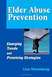 Elder Abuse Prevention: Emerging Trends and Promising Strategies