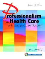 Professionalism in Health Care: A Primer for Career Success with CD (2nd Edition)