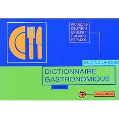 Dictionnaire Gastronomique. Pour la traduction et l'explication des menus en cinq langues