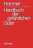 Handbuch der gefährlichen Güter. Gesamtwerk: Erläuterungen I und Synonymliste. Erläuterungen II. Merkblätter 1-2708. Transport- und Gefahrenklassen Neu. ... Güter / Gesamtwerk) (German Edition)
