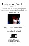 Bioterrorism Smallpox Library Edition: For Healthcare Workers, Public Officers (Allied Health, Nurses, Doctors, Public Health Workers, EMS Workers, Other ... Plague, Radiation, Smallpox, and Tularemia