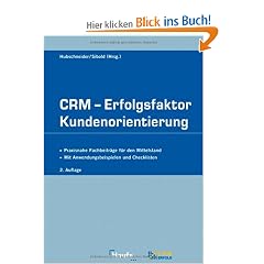CRM - Erfolgsfaktor Kundenorientierung: Praxisnahe Fachbeitr�ge f�r den Mittelstand. Mit Anwendungsbeispielen und Checklisten