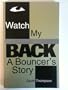 Watch My Back: A Bouncer's Story