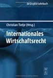 Produkt-Bild: Internationales Wirtschaftsrecht (Gruyter - de Gruyter Lehrb&uuml;cher) (de Gruyter Lehrbuch)