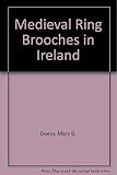 Medieval ring brooches in Ireland : a study of jewellery, dress and society