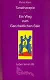 Tanztherapie. Ein Weg zum Ganzheitlichen Sein