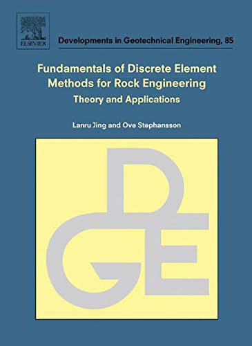 Fundamentals of Discrete Element Methods for Rock Engineering: Theory and Applications (Developments in Geotechnical Engineering)