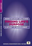 Finding life's purpose : a study in discipleship : Bible studies to impact the lives of ordinary people