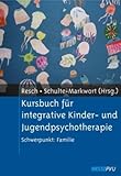 Produkt-Bild: Kursbuch f&uuml;r integrative Kinder- und Jugendpsychotherapie: Schwerpunkt: Familie