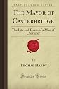 The Mayor of Casterbridge: The Life and Death of a Man of Character (Forgotten Books)