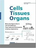 Molecular Approaches to Cell-Cell Adhesion: From Leukocyte Extravasation to Embryo Implantation (Cells Tissues Organs) (v. 172)