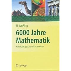 6000 Jahre Mathematik: Eine kulturgeschichtliche Zeitreise: Eine kulturgeschichtliche Zeitreise: Bd.1: Von den Anf�ngen bis Leibniz und Newton. Bd.2: ... bis zur Ggenwart (Vom Z�hlstein zum Computer)