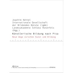 K�nstlerische Bildung nach Pisa: Beitr�ge zum Internationalen Symposium "Mapping Blind Spaces - Neue Wege zwischen Kunst und Bildung". Museum f�r Neue ... Schloss Rotenfels 08.-10.10.2003