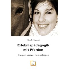 Erlebnisp�dagogik mit Pferden: Erlernen Sozialer Kompetenzen