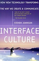 Interface Culture: How New Technology Transforms the Way We Create and Communicate