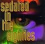 Sedated in 80's
