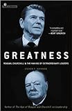 Greatness: Reagan, Churchill, and the Making of Extraordinary Leaders