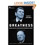 Greatness: Reagan, Churchill, and the Making of Extraordinary Leaders