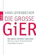 Die gro�e Gier: Korruption, Kartelle, Lustreisen: Warum unsere Wirtschaft eine neue Moral braucht