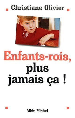 Enfant roi, plus jamais ça ! Enfant roi, plus jamais ça !