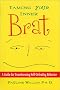 Taming Your Inner Brat: A Guide for Transforming Self-Defeating Behavior Taming Your Inner Brat: A Guide for Transforming Self-Defeating Behavior