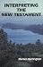 Interpreting the New Testament: A Practical Guide (New Testament Message, V. 1)