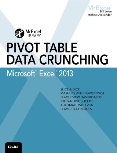 Excel 2013 Pivot Table Data Crunching (MrExcel Library), by Bill Jelen, Michael Alexander