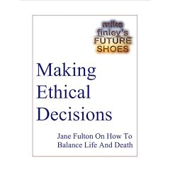 Making Ethical Decisions -- Jane Fulton On The Ethics Of Balancing Life And Death