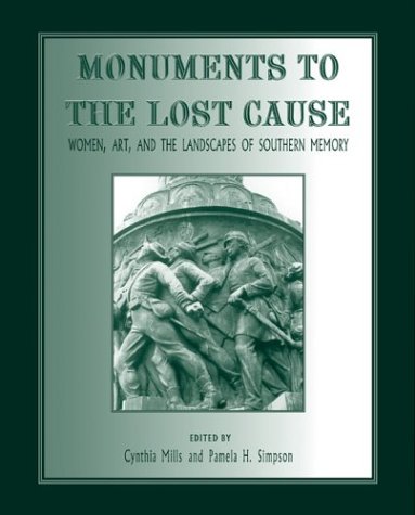 monuments to the lost cause women art and the landscapes of southern memory